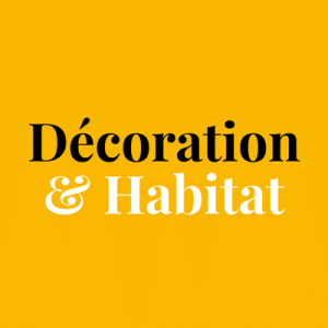 Décoration & Habitat